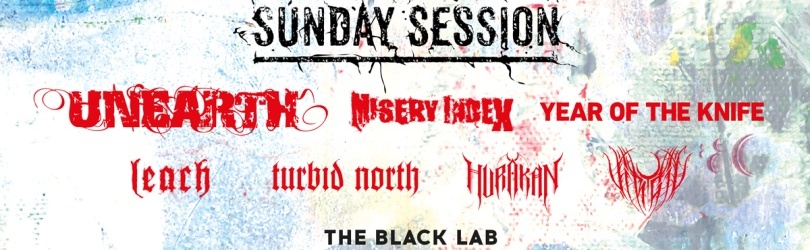 Sunday Session w/ UNEARTH + MISERY INDEX + YEAR OF THE KNIFE + LEACH + TURBID NORTH + HURAKAN + VIRGIL