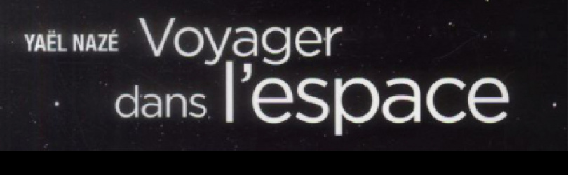Conférence interactive de Yaël Nazé "Voyager dans l'espace"