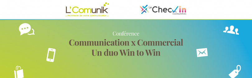 Communication x Commercial : Un duo Win to Win