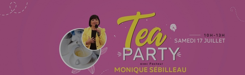 TEA PARTY AVEC PASTEUR MONIQUE SEBILLEAU