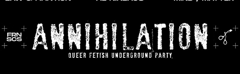 Annihilation : Queer Fetish Underground Party
