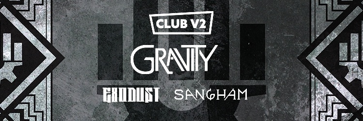 CLUB V2 - Gravity + Exodust + Sangham