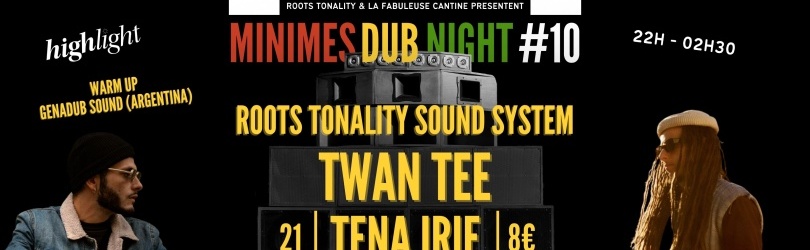 Minimes Dub Night #10 - Roots Tonality Sound System invite Twan Tee, Tena Irie - Highlight